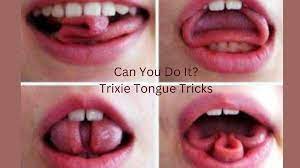 Trixie Tongue Tricks